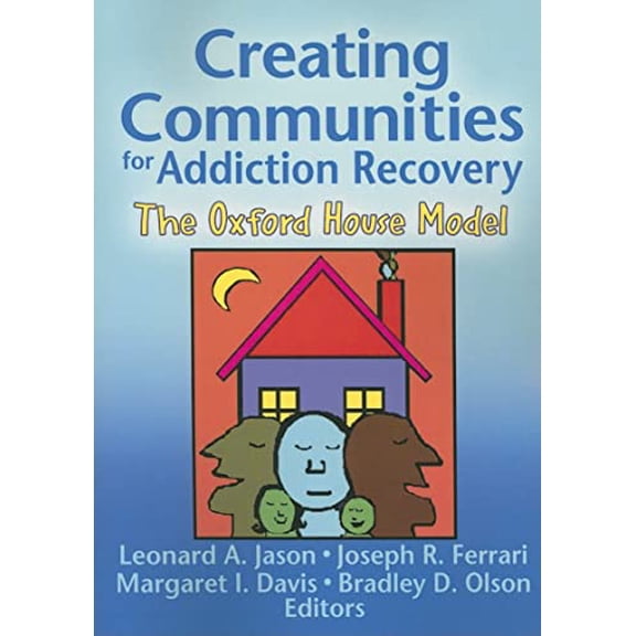 Pre-Owned Creating Communities For Addiction Recovery: The Oxford House Model, 9780789029300, 0789029308, Paperback,