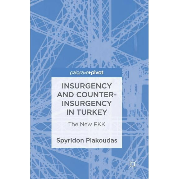 Insurgency and Counter-Insurgency in Turkey: The New Pkk, (Hardcover)