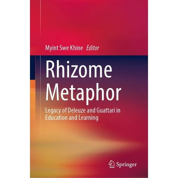 Rhizome Metaphor: Legacy of Deleuze and Guattari in Education and Learning (Hardcover)