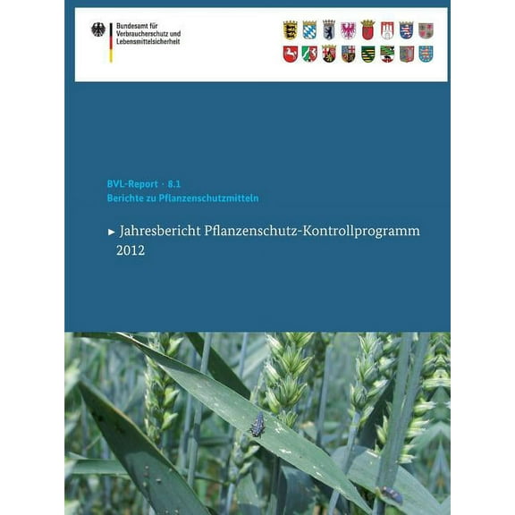Bvl-Reporte Berichte Zu Pflanzenschutzmitteln 2012: Jahresbericht Pflanzenschutz-Kontrollprogramm, Book 8, (Paperback)