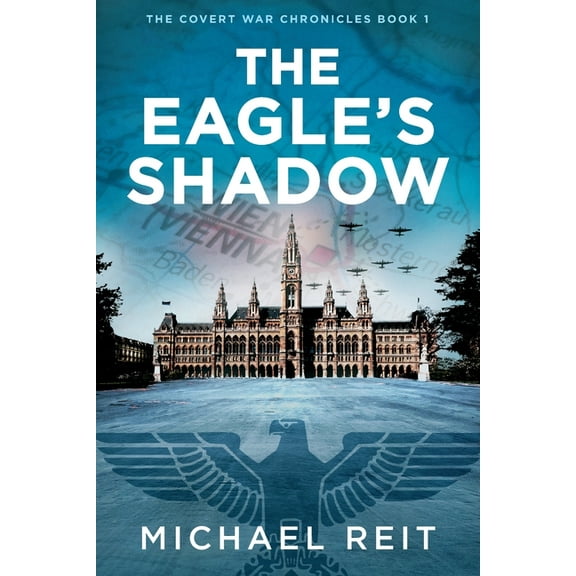 The Covert War Chronicles The Eagle's Shadow, Book 1, (Paperback)