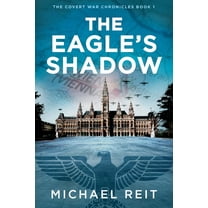The Covert War Chronicles The Eagle's Shadow, Book 1, (Paperback)