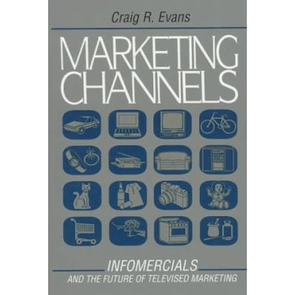 Pre-Owned Marketing Channels: Infomercials and the Future of Televised Marketing (Hardcover) 0130751510 9780130751515