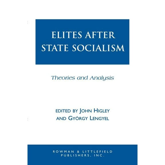 Elite Transformations Elites after State Socialism: Theories and Analysis, (Paperback)
