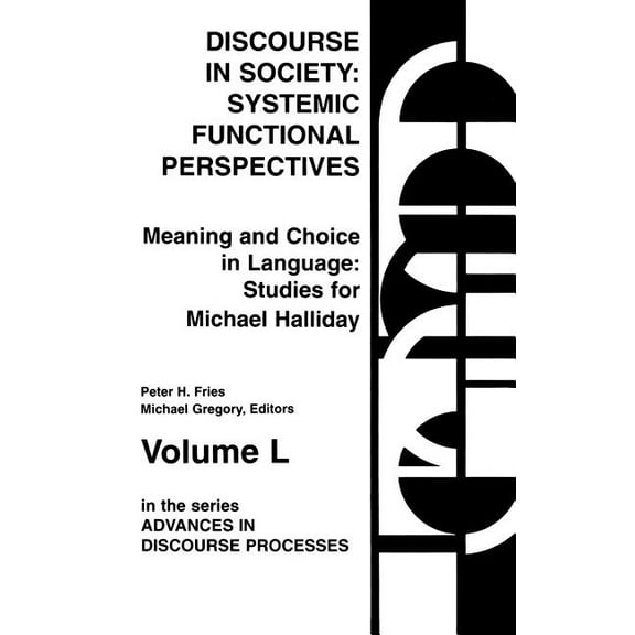 Advances in Discourse Processes Discourse in Society: Systemic Functional Perspectives, Book 50, (Hardcover)