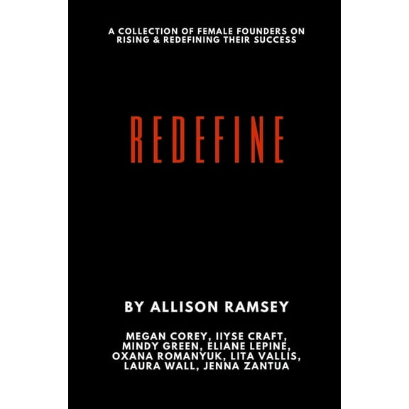 Redefine: A Collection Of Female Founders On Rising And Redefining Their Success