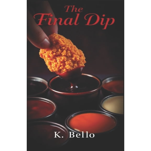Dipped in Delusion Trilogy The Final Dip: One Nugget. Endless Temptations., Book 1, (Paperback)