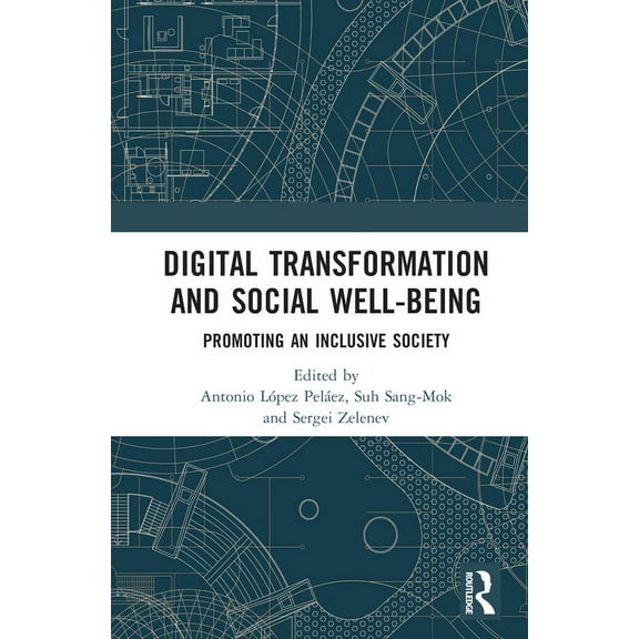 Digital Transformation and Social Well-Being: Promoting an Inclusive Society, (Hardcover)