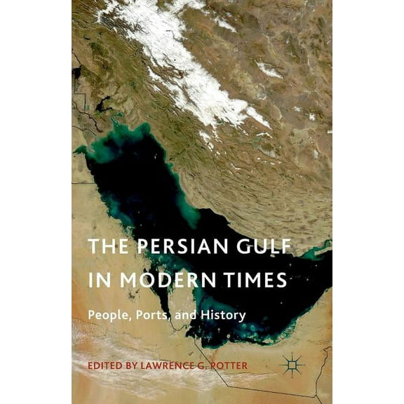 The Persian Gulf in Modern Times: People, Ports, and History, (Paperback)