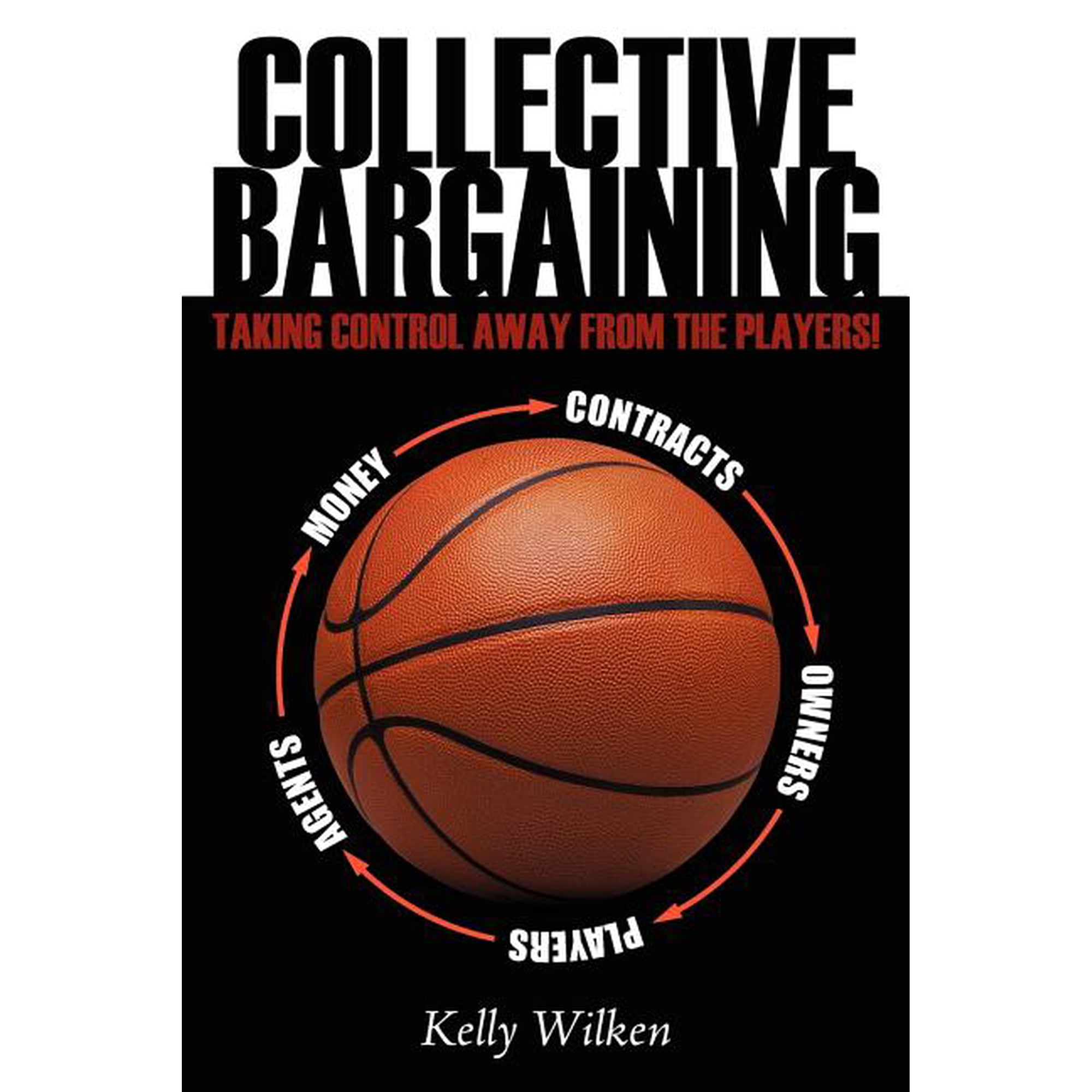Collective Bargaining: Taking Control Away from the Players!, (Paperback)