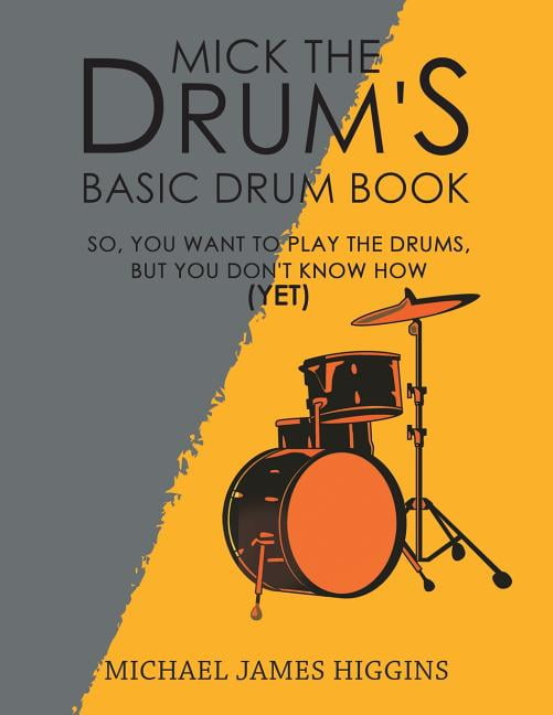 Mick the Drum's Basic Drum Book (Paperback)