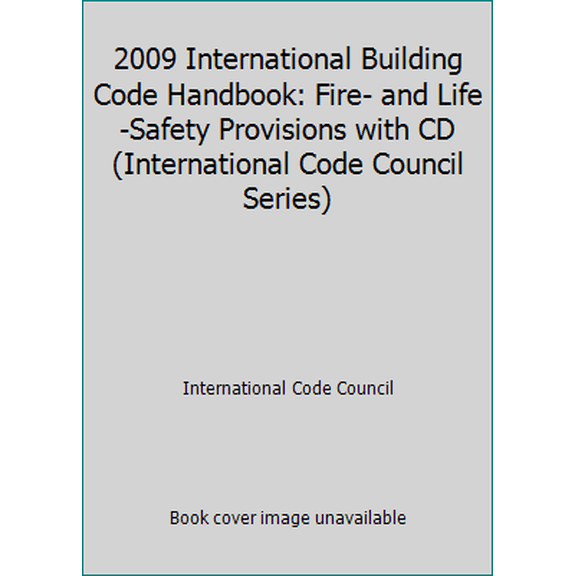 Pre-Owned 2009 International Building Code Handbook: Fire- and Life-Safety Provisions with CD (International Code Council Series) (Hardcover) 1580018785 9781580018784