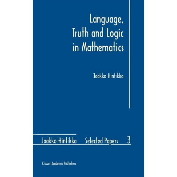 Jaakko Hintikka Selected Papers Language, Truth and Logic in Mathematics, Book 3, (Hardcover)