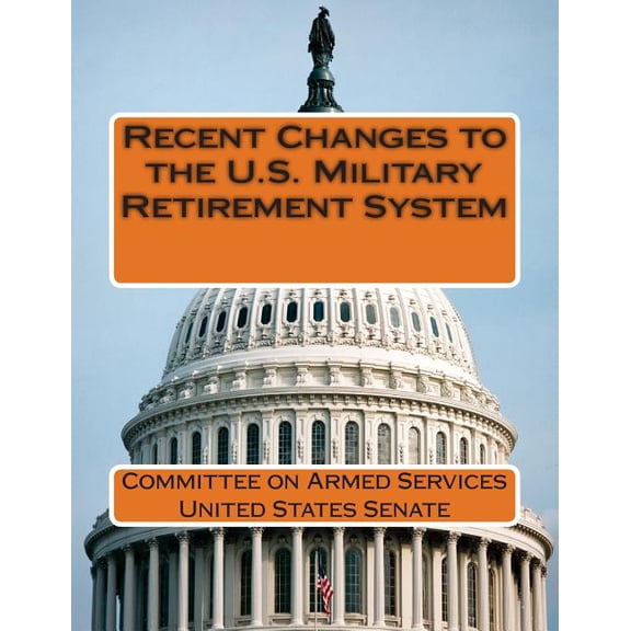 Recent Changes to the U.S. Military Retirement System (Paperback)