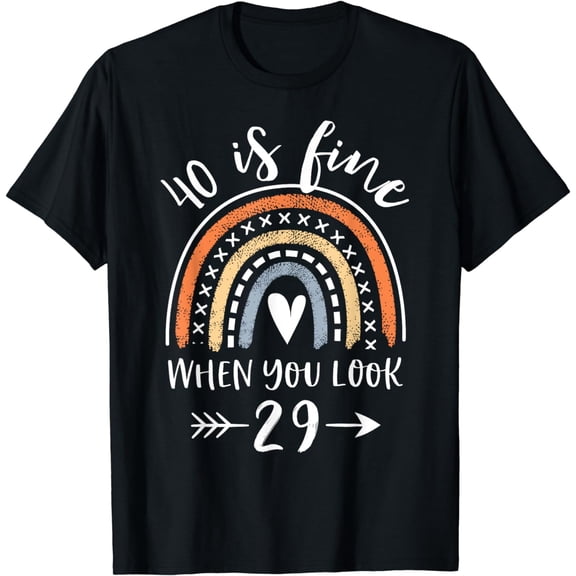 40 Is Fine When You Look 29 40 Year Old Gifts Birthday T-Shirt mens t shirt,black,women,funny,misfits,men,journey