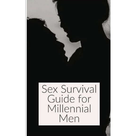 Sex Survival Guide for Millenial Men (Paperback)
