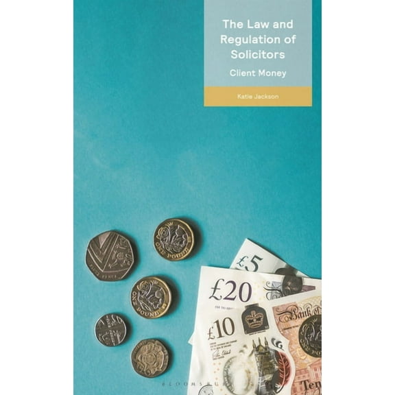 The Law and Regulation of Solicitors: Client Money, (Paperback)