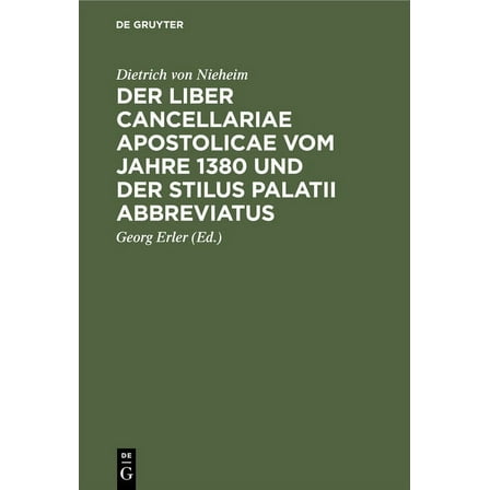 Der Liber Cancellariae Apostolicae Vom Jahre 1380 Und Der Stilus Palatii Abbreviatus (Hardcover)