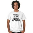 thumbnail image 4 of Physically Here Mentally Far Away Men's Graphic T Shirt Tees Brisco Brands X, 4 of 4