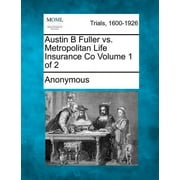 Austin B Fuller vs. Metropolitan Life Insurance Co Volume 1 of 2 (Paperback)
