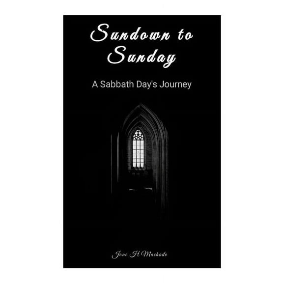 Sundown To Sunday: A Sabbath Day's Journey, (Paperback)
