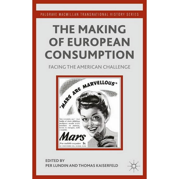 Palgrave MacMillan Transnational History The Making of European Consumption: Facing the American Challenge, (Hardcover)