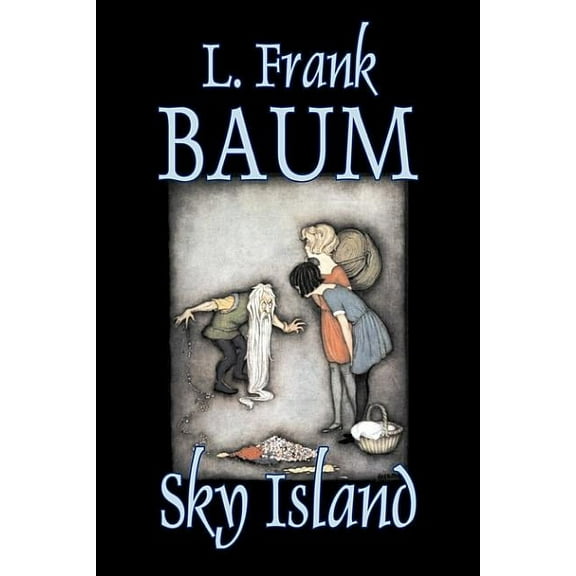 Sky Island by L. Frank Baum, Fiction, Fantasy, Fairy Tales, Folk Tales, Legends & Mythology, (Hardcover)