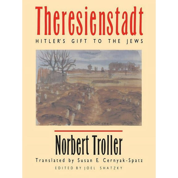 Theresienstadt: Hitler's Gift to the Jews, (Paperback)