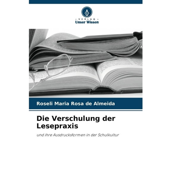 Die Verschulung der Lesepraxis, (Paperback)