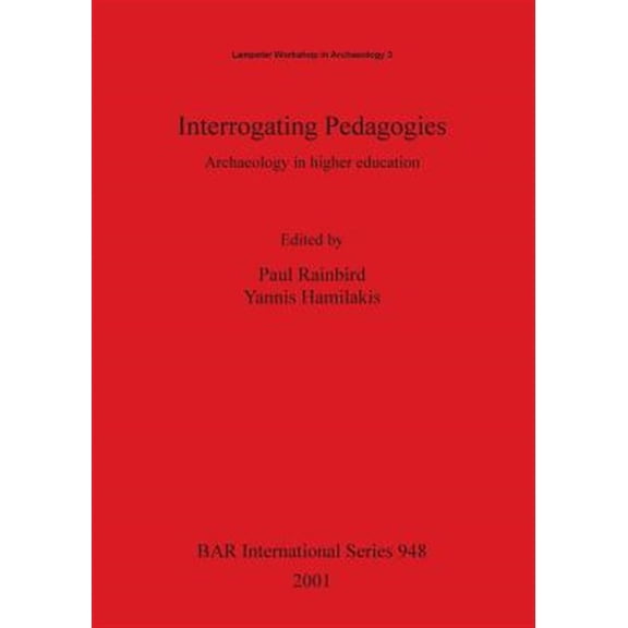 BAR International: Interrogating Pedagogies: Archaeology in higher education (Paperback)