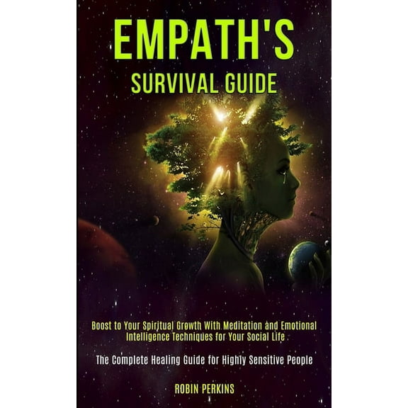 Empath's Survival Guide: Boost to Your Spiritual Growth With Meditation and Emotional Intelligence Techniques for Y, (Paperback)