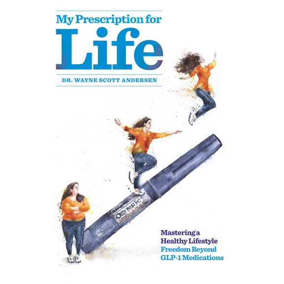My Prescription for Life: Mastering a Healthy Lifestyle, Freedom Beyond Glp-1 Medications, (Paperback)