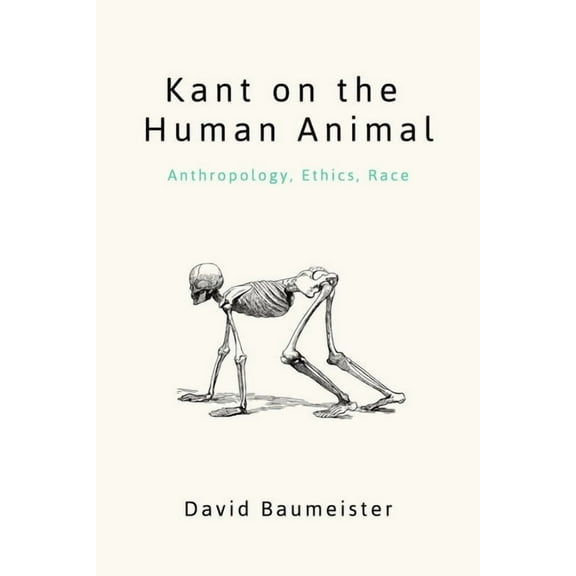 Kant on the Human Animal: Anthropology, Ethics, Race, (Paperback)