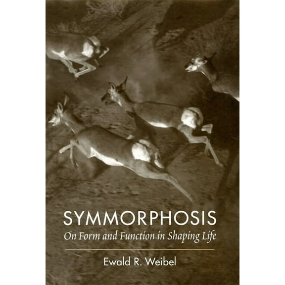 Symmorphosis: On Form and Function in Shaping Life (Hardcover)