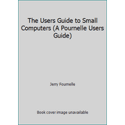 The Users Guide to Small Computers (A Pournelle Users Guide), Used [Paperback]
