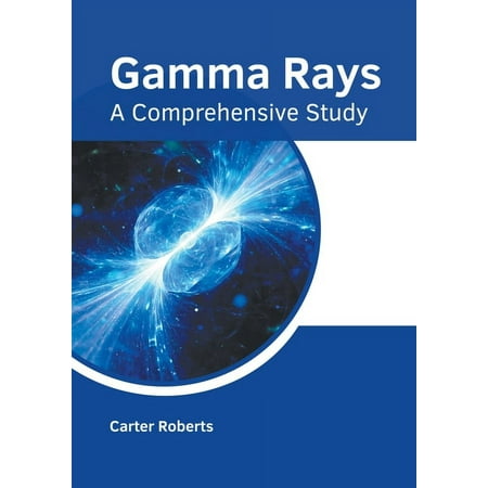 Gamma Rays: A Comprehensive Study (Hardcover)