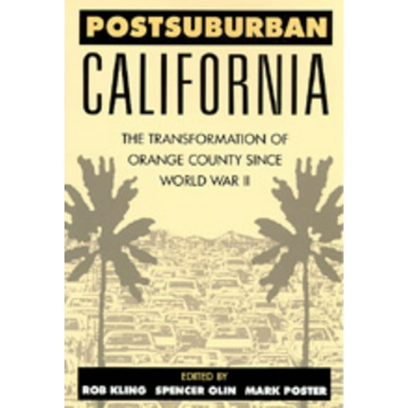 Postsuburban California : The Transformation of Orange County since World War II (Edition 1) (Paperback)