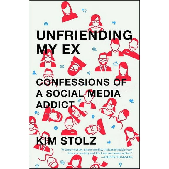 Unfriending My Ex : Confessions of a Social Media Addict (Paperback)