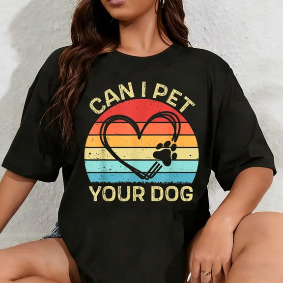 100% Cotton Unisex Retro Can I Pet That Dog Funny Can I Pet Your Dog Dog Lovers T-Shirt