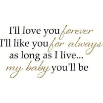Baby Wall Sticker Quote I'll Love Forever I'll Like You For Always.. 2-color Vinyl Decal 12x23 - Black & Tan