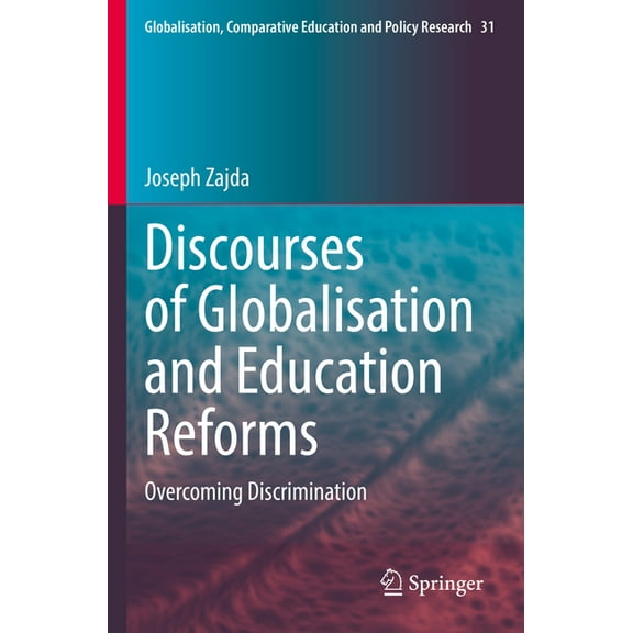 Globalisation, Comparative Education and Discourses of Globalisation and Education Reforms: Overcoming Discrimination, Book 31, (Paperback)