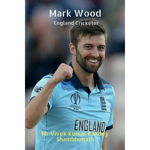 Mark Wood: England Cricketer, (Paperback)