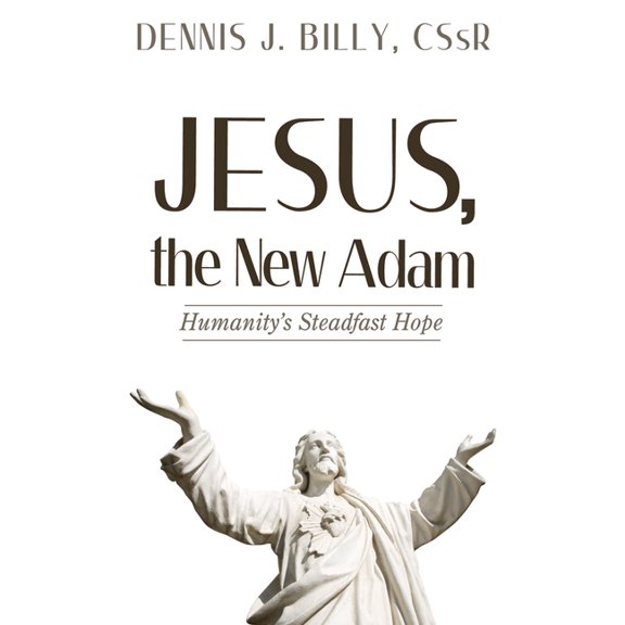 Jesus, the New Adam: Humanity's Steadfast Hope, (Paperback)