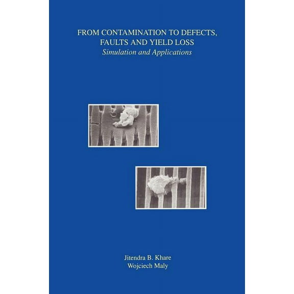 Frontiers in Electronic Testing From Contamination to Defects, Faults and Yield Loss: Simulation and Applications, Book 5, (Paperback)