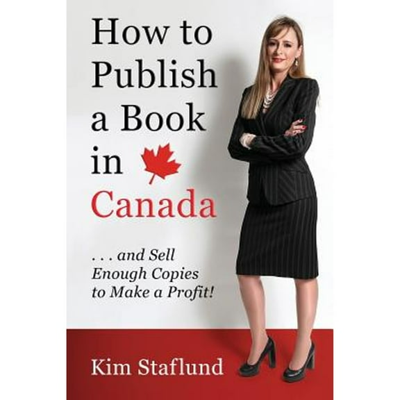 How to Publish a Book in Canada ... and Sell Enough Copies to Make a Profit! (Paperback)