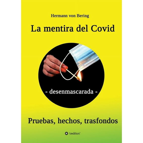 La mentira del Covid : - desenmascarada - (Paperback)