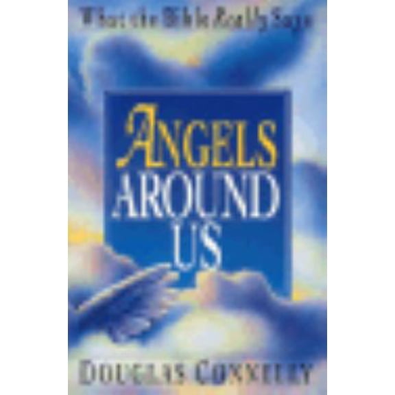 Pre-Owned Angels Around Us: What the Bible Really Says (Paperback) 083081695X 9780830816958