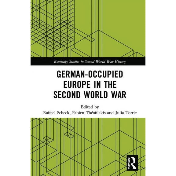Routledge Studies in Second World War Hi German-Occupied Europe in the Second World War, (Hardcover)