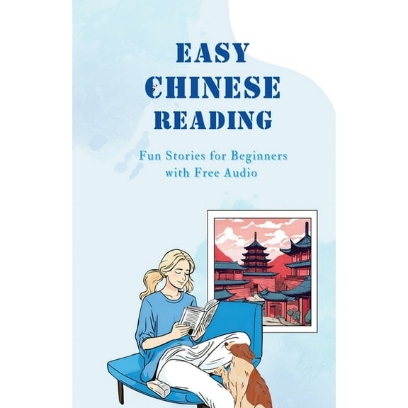 Easy Chinese Reading: Fun Stories for Beginners with Free Audio, (Paperback)