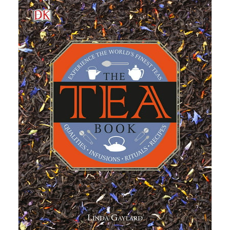 The Tea Book : Experience the World s Finest Teas, Qualities, Infusions, Rituals, (Best Jamaican Fish Tea Recipe)
